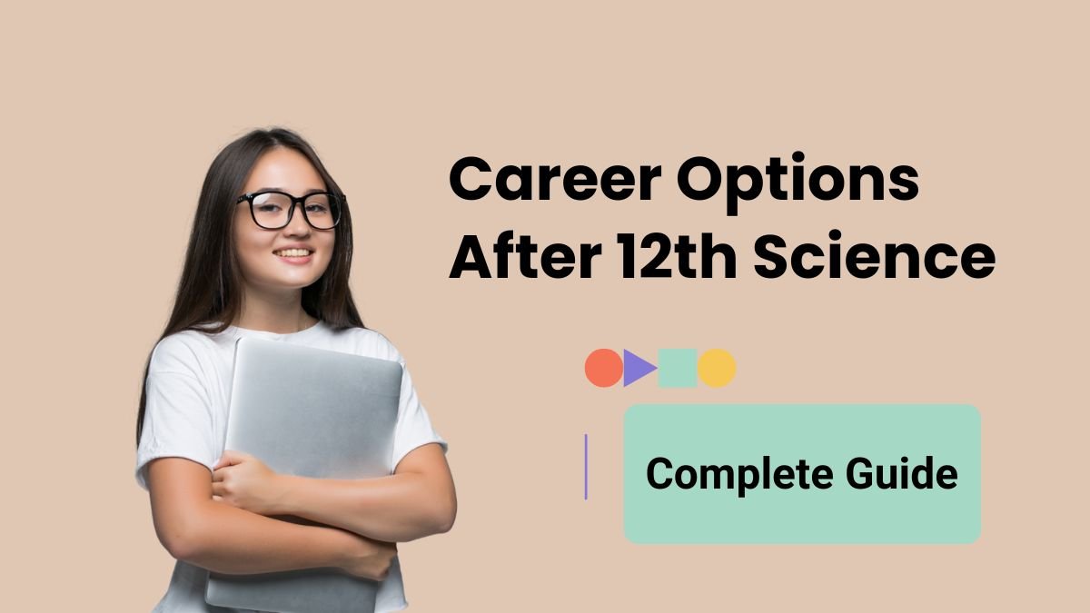 career after 12th science, science stream career options, courses after 12th science, career guidance, science degree options,